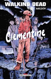  Walking Dead  : Clementine T3, comics chez Delcourt de Walden