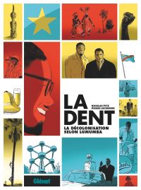 La Dent : La décolonisation selon Lumumba (0), bd chez Glénat de Pitz, Lecrenier