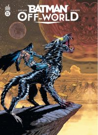 Batman off-world, comics chez Urban Comics de Aaron, Mahnke, Baron