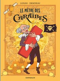 Le Mètre des Caraïbes, bd chez Dargaud de Lupano, Chemineau, Bouchard