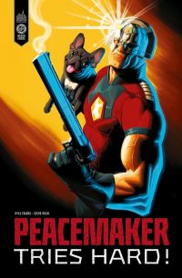 Peacemaker tries hard !, comics chez Urban Comics de Starks, Pugh, Bellaire, Anka