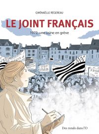 Le Joint français : 1972, une usine en grève (0), bd chez Des ronds dans l'O de Régereau