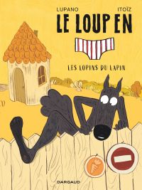 Le Loup en slip T9 : Les lopins du lapin (0), bd chez Dargaud de Lupano, Itoïz