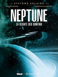  Système solaire T5 : Neptune, la géante des confins (0), bd chez Glénat de Lecigne, Dallochio, de Vita