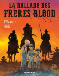 La ballade des frères Blood, comics chez Delcourt de Azzarello, Risso