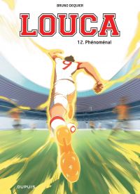  Louca T12 : Phénoménal (0), bd chez Dupuis de Dequier, Guillo