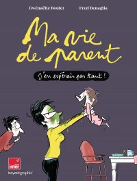 Ma vie de parent, bd chez Bayard de Boulet, Benaglia