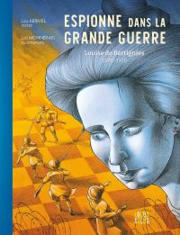 Espionne dans la grande guerre : Louise de Bettignies 1880- 1918 (0), bd chez Locus Solus de Kerivel, Monnerais
