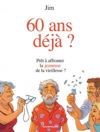 60 ans déjà ? : Prêt à affronter la jeunesse de la vieillesse ? (0), bd chez Anspach de Jim, Delphine