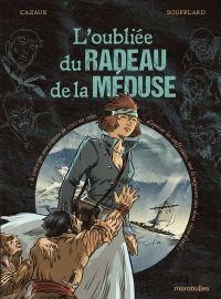 L'Oubliée du radeau de la Méduse, bd chez Marabout de Soufflard, Cazaux, Estève