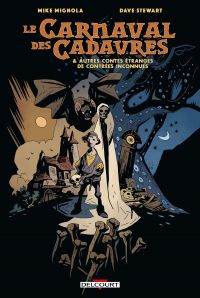  Le Carnaval des cadavres & autres contes étranges de contrées inconnues T1, comics chez Delcourt de Mignola, Stewart