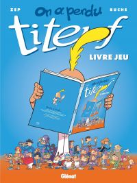 Titeuf : On a perdu Titeuf ! (0), bd chez Glénat de Zep, Buche