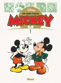 Les Âges d'or de Mickey T1, bd chez Glénat de Scarpa, Murry, Ferioli Pelaez, Calvet Esteban, Gottfredson, Wright