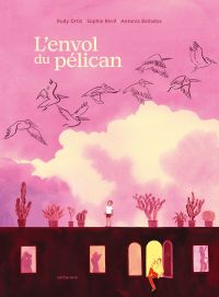 L'Envol du pélican, bd chez Sarbacane de Ortiz, Révil, Bañados