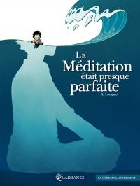 La Méditation était presque parfaite, bd chez Soleil de Locquet