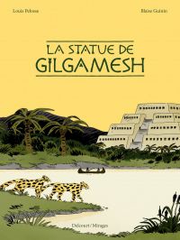 La Statue de Gilgamesh, bd chez Delcourt de Guinin, Pelosse