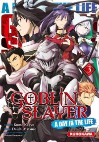  Goblin slayer - A day in the life T3, manga chez Kurokawa de Kagyu, Matsuse, Kannatuki