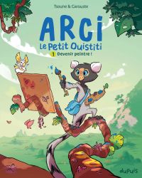  Arci, le petit oustiti T1 : Devenir peintre ! (0), bd chez Dupuis de Tsoune, Garouste