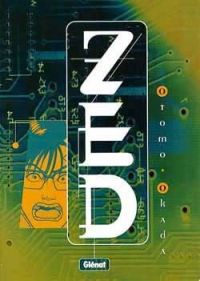 Zed, manga chez Glénat de Otomo, Okada