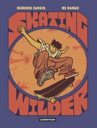 Skating Wilder, bd chez Casterman de Dumais, Dungo