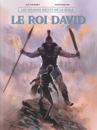 Le Roi David, bd chez Glénat de Chouraqui, Bianchini, Smulkowski, Grella