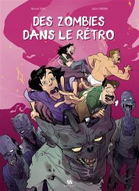 Des zombies dans le rétro, bd chez Ankama de Testi, Ferrara
