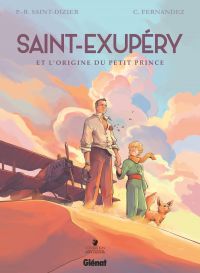 Saint-Exupéry : et l'origine du Petit Prince (0), bd chez Glénat de Saint-Dizier, Fernandez, Perrot