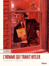  Guerres secrètes T1 : L'homme qui trahit Hitler (0), bd chez Glénat de Richelle, Miguel