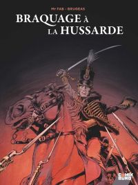 Braquage à la hussarde, bd chez Glénat de Brugeas, Mr Fab