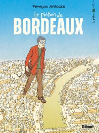 Piéton de Bordeaux, bd chez Glénat de Ayroles