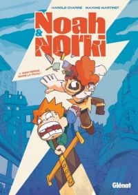  Noah & Norki T1 : Mon héros dans la peau ! (0), bd chez Glénat de Charre, Martinet