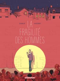 La Fragilité des hommes, bd chez Dargaud de Zabus, Nicoby, Ory, Jeanneau, Ory