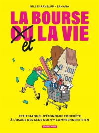 La Bourse et la vie : Petit manuel déconomie concrète à l'usage des gens qui n'y comprennent rien (0), bd chez Dargaud de Raveaud, Sanaga