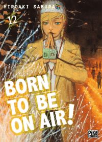  Born to be on air ! T12, manga chez Pika de Hiroaki