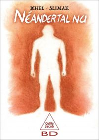 Néandertal nu, bd chez Odile Jacob de Slimak, Bihel