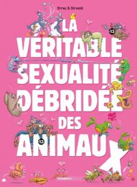 La Véritable Sexualité débridée des animaux T1, bd chez Bamboo de Erroc, Sirvent, Lunven
