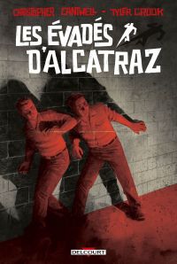 Les évadés d'Alcatraz, comics chez Delcourt de Cantwell, Crook