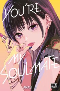  You’re my soulmate T7, manga chez Pika de Anashin