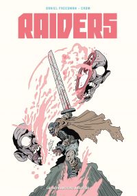 Raiders, bd chez Les Humanoïdes Associés de Freedman, Crom