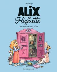  Alix et Huguette T1 : Une amie venue du passé (0), bd chez Bayard de Begon, Alvarez