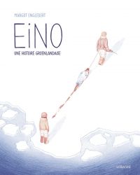 Eino : Une histoire groenlandaise (0), bd chez Sarbacane de Englebert