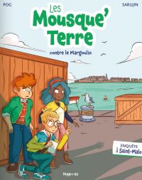 Les Mousque'Terre T1 : Contre le margoulin (0), bd chez Hugo BD de Pog, Sarujin