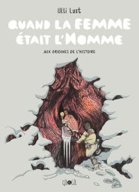 Quand la femme était l'homme : Aux origines de l'Histoire (0), bd chez Çà et là de Lust