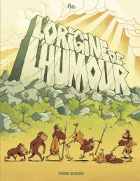 L'Origine de l'humour, bd chez Fluide Glacial de Mab, Takaku, Takaku