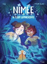 Nimée & la fleur luminescente, bd chez Jungle de Plau, Allard