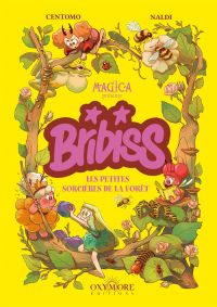 Bribiss T1 : Les petites sorcières de la forêt (0), bd chez Oxymore de Centomo, Naldi