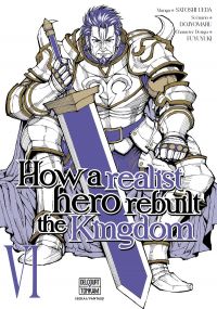   How a Realist Hero Rebuilt the Kingdom T6, manga chez Delcourt Tonkam de Dojyomaru, Ueda