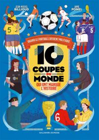 10 coupes du monde qui ont marqué l'histoire : Quand le football devient politique (0), bd chez Gallimard de Billioud, Pomel