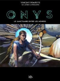 Les Anciens astronautes T3 : Onys le sanctuaire entre les mondes (0), bd chez Tartamudo de Pompetti