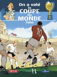On a volé la coupe du monde 1966, bd chez Editions du tiroir de Bazile, Magne